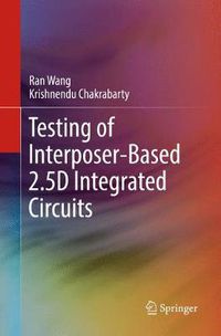 Cover image for Testing of Interposer-Based 2.5D Integrated Circuits