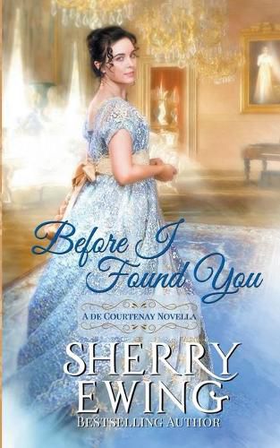 Cover image for Before I Found You: A Regency Romance