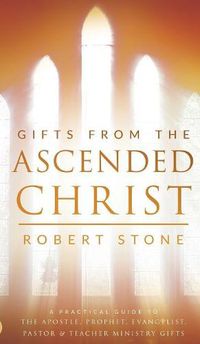 Cover image for Gifts from the Ascended Christ: Restoring the Place of the 5-Fold Ministry