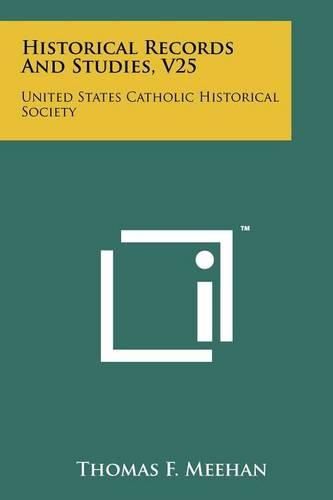 Cover image for Historical Records and Studies, V25: United States Catholic Historical Society