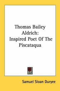 Cover image for Thomas Bailey Aldrich: Inspired Poet of the Piscataqua