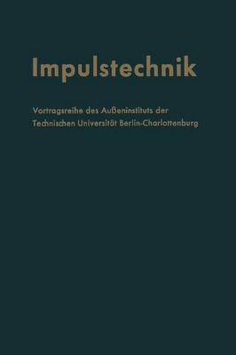 Cover image for Impulstechnik: Vortragsreihe des Ausseninstituts der Technischen Universitat Berlin-Charlottenburg in Verbindung mit dem Elektrotechnischen Verein Berlin e.V.