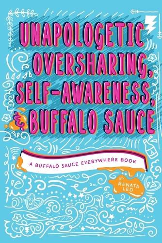 Cover image for Unapologetic Oversharing, Self-Awareness, & Buffalo Sauce