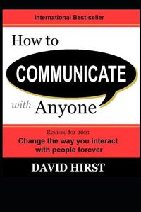 Cover image for How to Communicate with Anyone: Change the way you interact with people forever