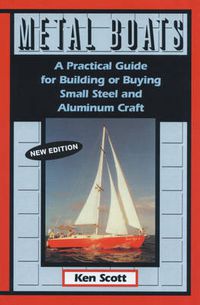 Cover image for Metal Boats: A Practical Guide for Building or Buying Small Steel and Alumninum Craft