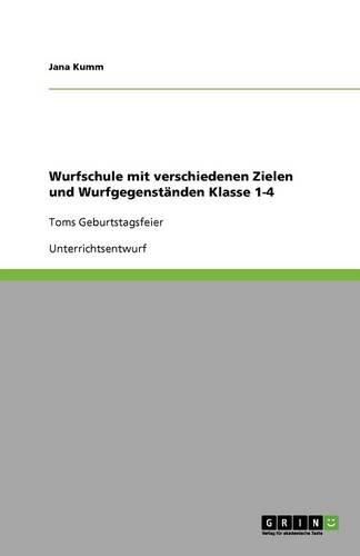 Wurfschule mit verschiedenen Zielen und Wurfgegenstanden Klasse 1-4