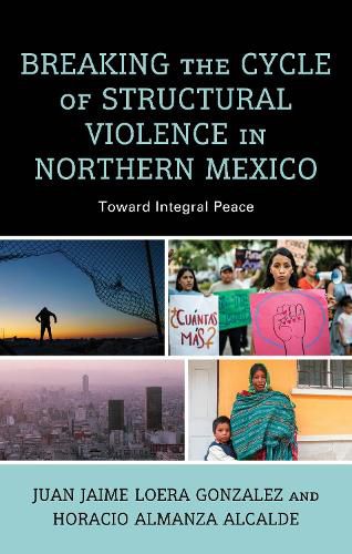 Cover image for Breaking the Cycle of Structural Violence in Northern Mexico