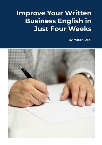 Cover image for Improve Your Written Business English in Just Four Weeks
