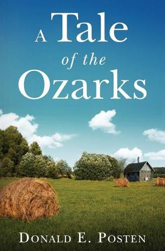 Cover image for A Tale of the Ozarks: Ralph and Velma Clark Posten: Some of their Kin and Their Times