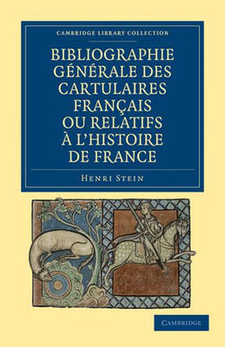 Bibliographie Generale des Cartulaires Francais ou Relatifs a l'Histoire de France