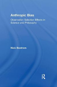 Cover image for Anthropic Bias: Observation Selection Effects in Science and Philosophy