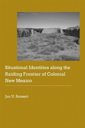 Cover image for Situational Identities along the Raiding Frontier of Colonial New Mexico