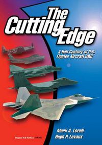 Cover image for The Cutting Edge: A Half Century of U.S. Fighter Aircraft R and D