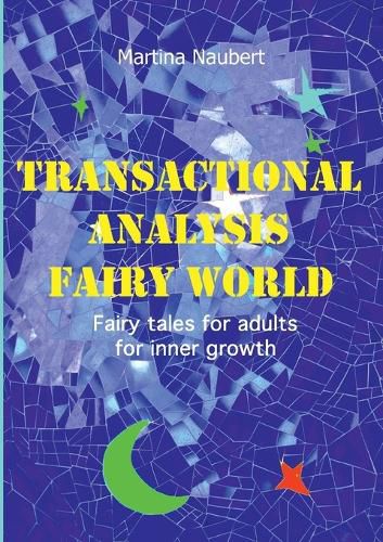 Cover image for Transactional Analysis Fairy World: Psychological fairy tales for adults for inner growth