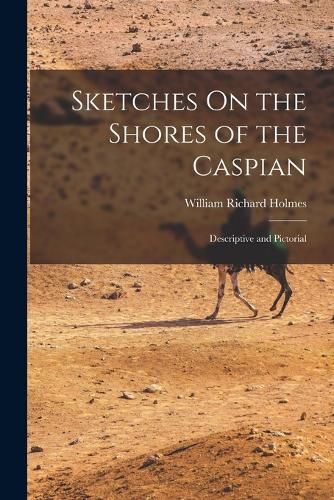 Sketches On the Shores of the Caspian