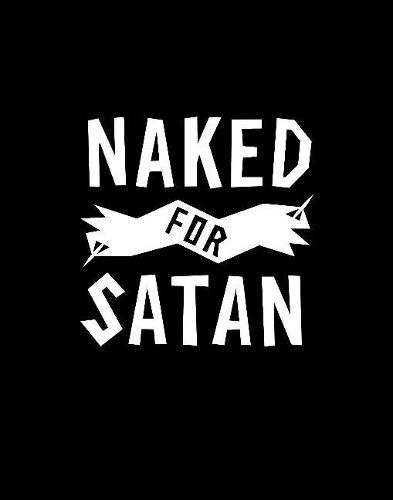 Naked for Satan