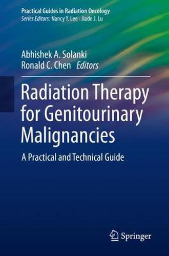 Cover image for Radiation Therapy for Genitourinary Malignancies: A Practical and Technical Guide