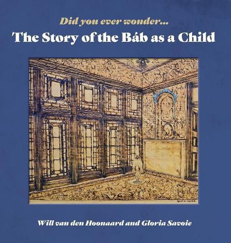 Cover image for Did You Ever Wonder: The Story of the Bab as a Child