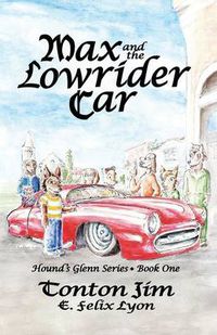 Cover image for Max and the Lowrider Car: Hound's Glenn Series * Book One