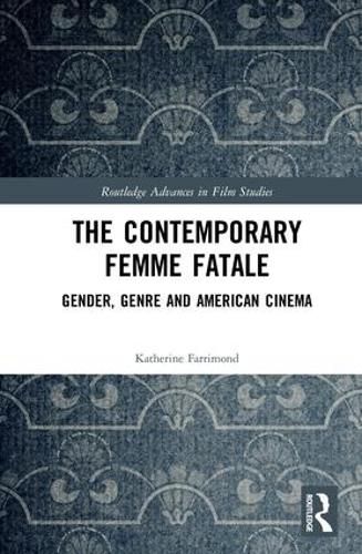 Cover image for The Contemporary Femme Fatale: Gender, Genre and American Cinema