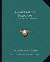 Cover image for Comparative Religion: Its Genesis and Growth