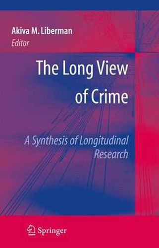 Cover image for The Long View of Crime: A Synthesis of Longitudinal Research