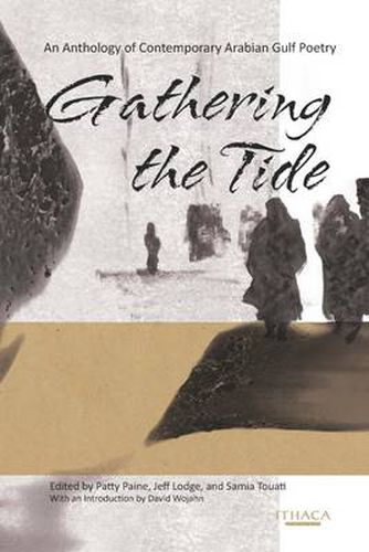 Cover image for Gathering the Tide: An Anthology of Contemporary Arabian Gulf Poetry