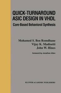 Cover image for Quick-Turnaround ASIC Design in VHDL: Core-Based Behavioral Synthesis