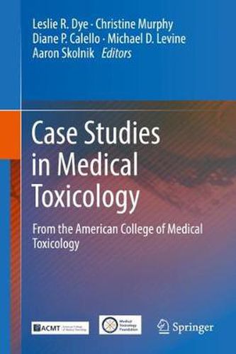 Case Studies in Medical Toxicology: From the American College of Medical Toxicology