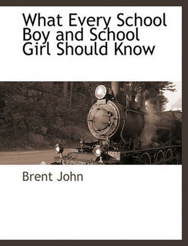 Cover image for What Every School Boy and School Girl Should Know