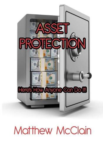 Cover image for Asset Protection: Here's How Anyone Can Do It!