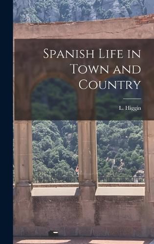 Cover image for Spanish Life in Town and Country