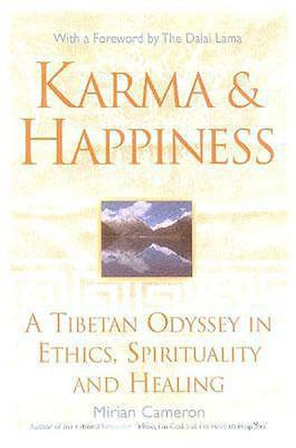 Cover image for Karma and Happiness: A Tibetan Odyssey in Ethics, Spirituality and Healing
