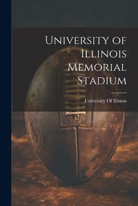 Cover image for University of Illinois Memorial Stadium