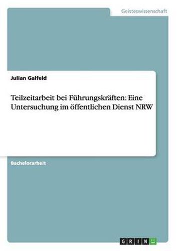 Cover image for Teilzeitarbeit bei Fuhrungskraften: Eine Untersuchung im oeffentlichen Dienst NRW