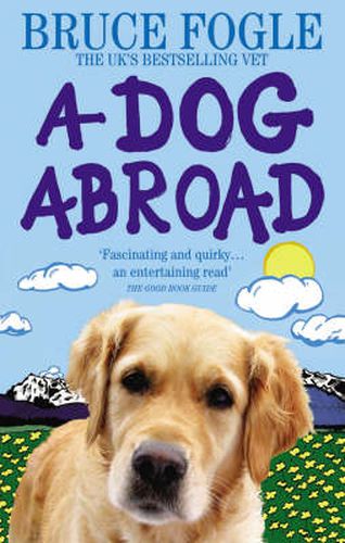 A Dog Abroad: One Man and His Dog Journey into the Heart of Europe