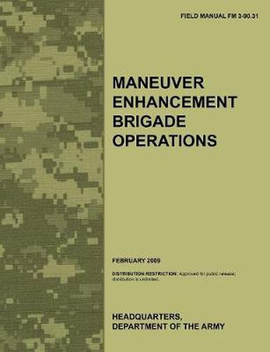 Cover image for Maneuver Enhancement Brigade Operations: The Official U.S. Army Field Manual FM 3-90.31 (February 2009)