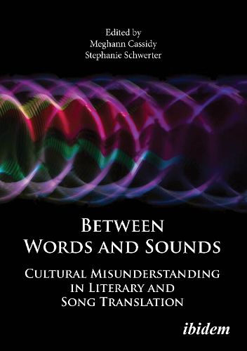 Cover image for Between Words and Sounds. Cultural Misunderstanding in Literary and Song Translation