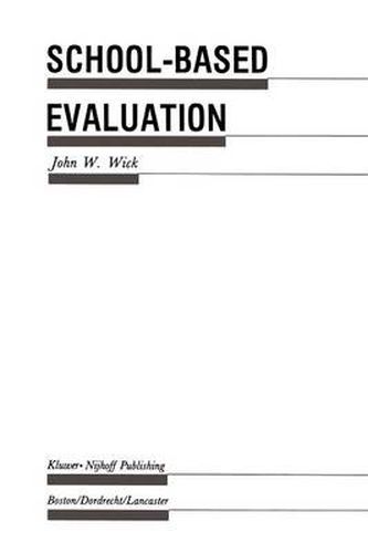 Cover image for School-Based Evaluation: A Guide for Board Members, Superintendents, Principals, Department Heads, and Teachers