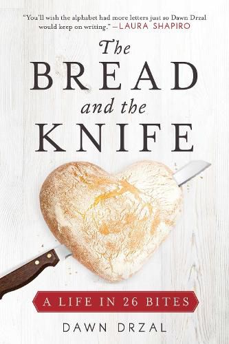 Cover image for The Bread and the Knife: A Life in 26 Bites