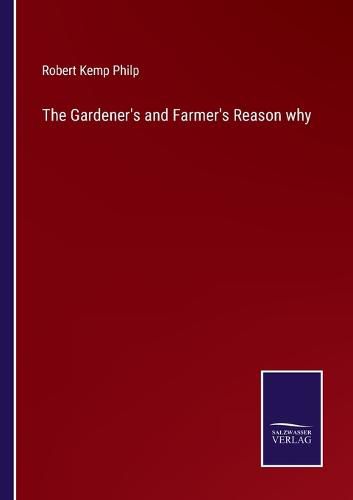 The Gardener's and Farmer's Reason why