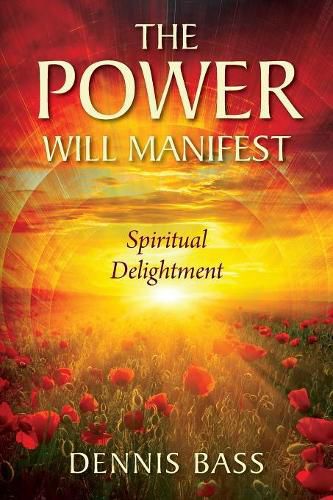 Cover image for The Power Will Manifest: Spiritual Delightment