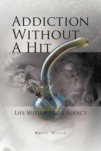 Cover image for Addiction Without a Hit: Life with a Drug Addict