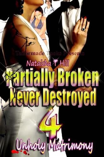 Cover image for Partially Broken Never Destroyed IV: Unholy Matrimony