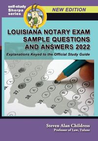 Cover image for Louisiana Notary Exam Sample Questions and Answers 2022: Explanations Keyed to the Official Study Guide