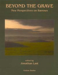 Cover image for Beyond the Grave: New Perspectives on Barrows