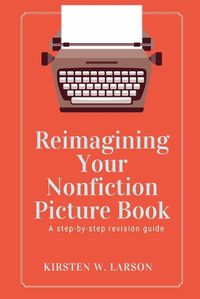 Cover image for Reimagining Your Nonfiction Picture Book