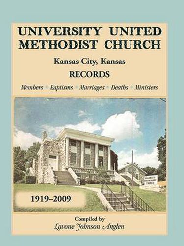 Cover image for University United Methodist Church, Kansas City, Kansas, Records, 1919-2009, Members, Baptisms, Marriages, Deaths, Ministers