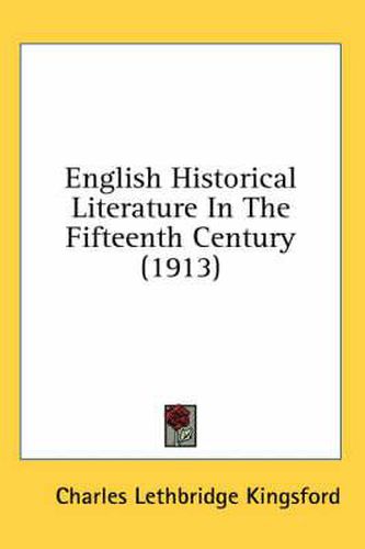 English Historical Literature in the Fifteenth Century (1913)