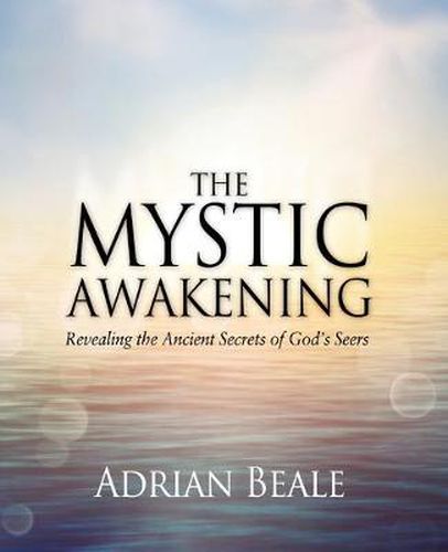 Cover image for The Mystic Awakening: Revealing the Ancient Secrets of God's Seers